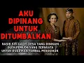 Download Lagu CERITA NGERI❗❗❗ NASIB SITI PERAWAN YANG MALANG - AKU DIPINANG UNTUK DITUMBALKAN