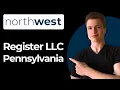 How To Register An LLC In Pennsylvania Using Northwest Full Guide