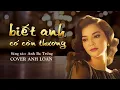 Lagu BIẾT ANH CÓ CÒN THƯƠNG ( St Anh Ba Trứng ) Anh Loan Cover ♪ Lyrics Video