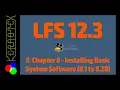 9 Chapter 8 part 1 Installing Basic System Software 8 1 to 8 28 - How to build LFS 12 3