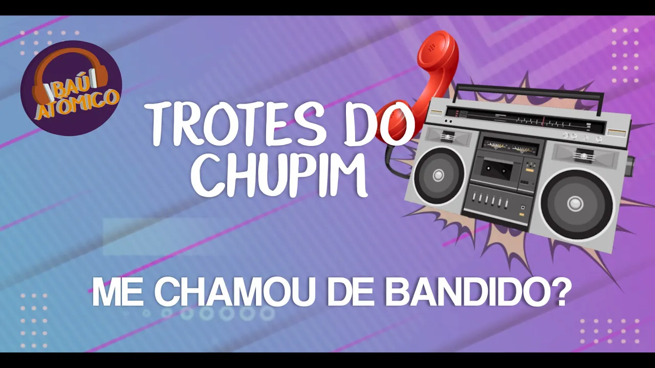 Trotes do Chupim - Me Chamou de Bandido? (2007)