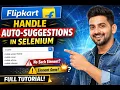 How to handle auto-suggestion dropdowns in Selenium when the elements disappear dynamically