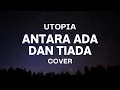 Download Lagu ANTARA ADA DAN TIADA - UTOPIA || KU TAK BISA MENGGAPAIMU TAKKAN PERNAH BISA WALAU SUDAH LETIH AKU...