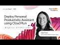 Workshop - Deploy Personal Productivity Assistant using Cloud Run Track 3