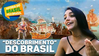 O "DESCOBRIMENTO" DO BRASIL - HISTÓRIA DO BRASIL PELO BRASIL (Episódio 1) - Débora Aladim