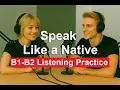 Speak Like a Native - Secrets for Natural English B1 B2 Listening Practice