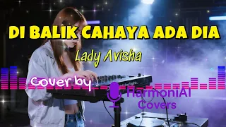 di balik cahaya ada dia dj remix lady avisha ai cover by harmoniai covers