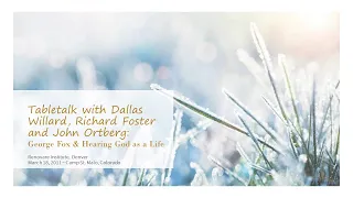 dallas willard tabletalk george fox and hearing god as a life