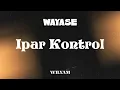 Download Lagu WAYASE - IPAR KONTROL REMIX BY WILYAM