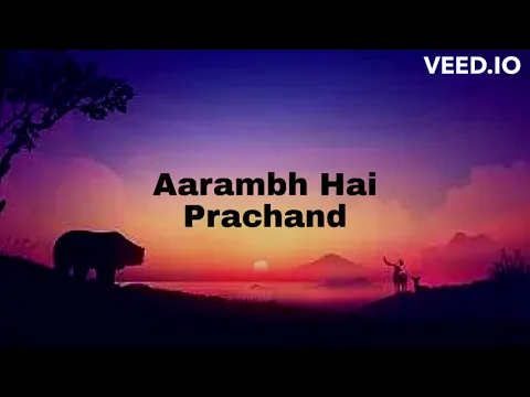 Download MP3 Aarambh Hai Prachand - With Lyrics in English