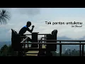 Download Lagu TAK PANTAS UNTUKMU - LAGU TERBARU 2025.