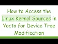 How to Access the Linux Kernel Sources in Yocto for Device Tree Modification