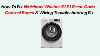 How To Fix Whirlpool Washer E1 F1 Error Code - Control Board Wiring Troubleshooting Fix