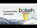 Bokeh CustomJS for selections