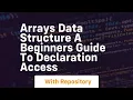 arrays data structure a beginners guide to declaration access