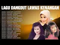 Download Lagu Kumpulan Lagu Dangdut Lawas Kenangan Nostalgia 80an 90an 🎸 Mega Mustika, Evie Tamala, Mirnawati