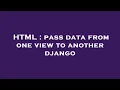 HTML pass data from one view to another django