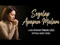 Segelap Apa Pun Malam – Lagu Rohani Kristen Terbaru 2025 | Saat Banyak Masalah dan Galau