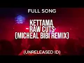 Micheal Bibi & KETTAMA - Mystery Of Raw Extended Mix/ Raw Cuts Remix  (Unreleaed ID)