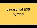 E6 Tutorial Javascript Symbol