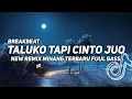 Download Lagu DJ TALUKO TAPI CINTO JUO NEW BREAKBEAT MINANG TERBARU FUUL BASS VIRAL TIKTOK ‼️