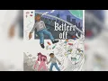 Lagu Juice WRLD - Better Off (New Leak/CDQ)