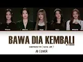 Download Lagu BABYMONSTER - BAWA DIA KEMBALI AI COVER