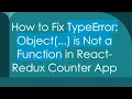 How to Fix TypeError Object is Not a Function in React-Redux Counter App
