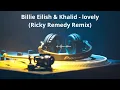 Billie Eilish \u0026 Khalid - lovely (Ricky Remedy Remix)