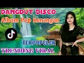 Download Lagu DANGDUT DISCO‼️SPESIAL REMIX ALBUM POP KENANGAN VIRAL TRENDING 2025