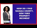 How Do I Find Nassau County New York Property Records