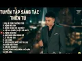 Download Lagu THIÊN TÚ | Những Sáng Tác Để Đời | Đau À Cũng Thường Thôi | Đừng Lo Nhé Có Anh Đây , Mộng Hoa Sim