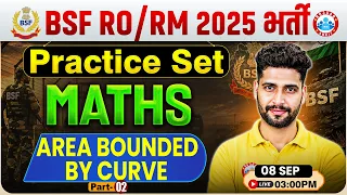 BSF RO RM Maths Class | BSF Maths Practice Set - 23 | Area Bounded by Curve | Maths For BSF