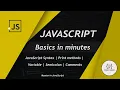 Javascript Basics in mintues syntax print methods variable semicolon comments