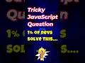 Most Tricky JavaScript Question Ever Can You Solve It