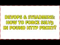DevOps SysAdmins How to force SSLv3 in pound HTTP Proxy