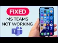How To Fix Microsoft Teams App Not Working On iPhone