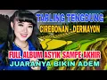 Download Lagu TARLING TENGDUNG CIREBONAN _ FULL ALBUM ASYIK HINGGA AKHIR -_ JUARANYA BIKIN ADEM