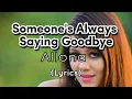 Someone's Always Saying Goodbye - Allona (Lyrics)