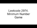 2974 Minimum Number Game