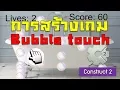 Bubble Touch Construct 2