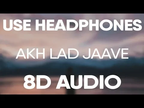 Download MP3 Akh Lad Jaave (8D AUDIO) Badshah, Asees Kaur, Jubin Nautiyal