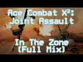 Lagu In The Zone (Full Mix) - Ace Combat X²: Joint Assault