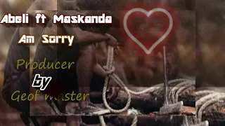 abel ft maskanda am sorry