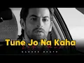 Lagu Tune Jo Na Kaha (LOFI MIX) | SABREE BEATZ | Mohit Chauhan | New York | Pritam | Indian Lofi