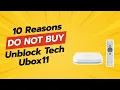 10 Shocking Reasons NOT to Buy the Unblock Tech UBOX11