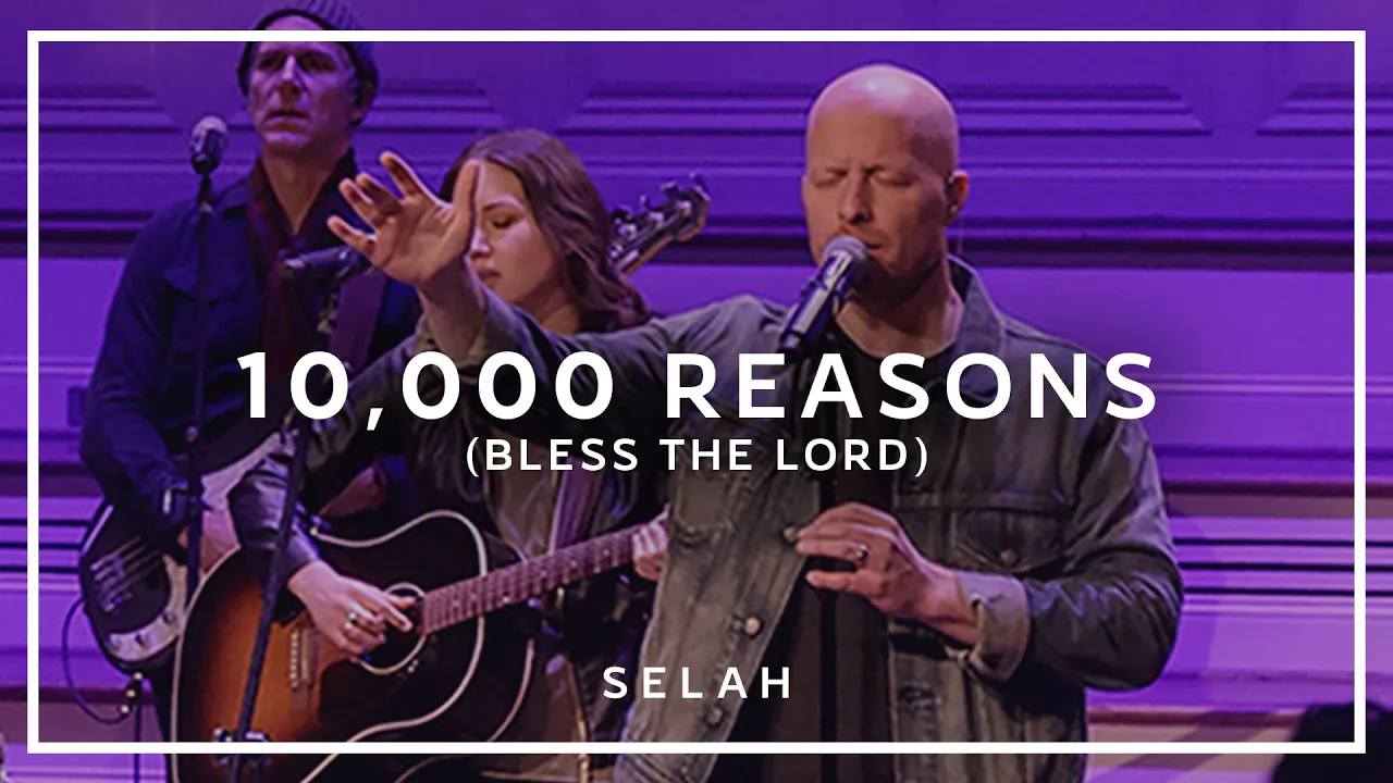 10,000 Reasons (Bless The Lord) (Live) - Selah [Official Video]