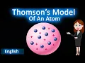 Download Lagu Thomson's model of an atom || 3D animated explanation || class 9th || Structure of atom ||
