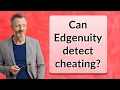 Can Edgenuity detect cheating