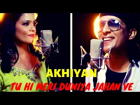 Download MP3 Akhiyan \u0026 Tu hi meri duniya Jahan ve (Sohnea) Mashup | Millind Gaba | Punjabi Love Mashup